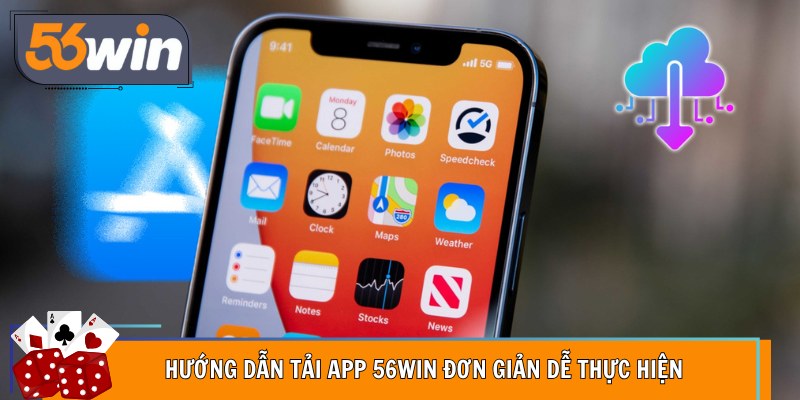 Hướng dẫn tải app 56Win đơn giản dễ thực hiện