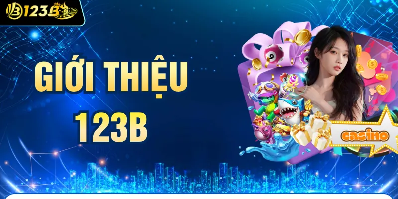 Giới Thiệu 123B - Nhà Cái Xanh Chín Top 1 Thị Trường Việt